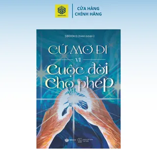 Sách Cứ Mơ Đi Vì Cuộc Đời Cho Phép – SBOOKS